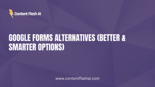 Google Forms Alternatives (Better & Smarter Options)