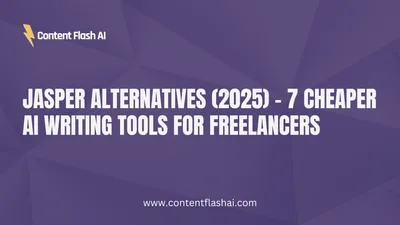 Jasper Alternatives (2025) – 7 Cheaper AI Writing Tools for Freelancers