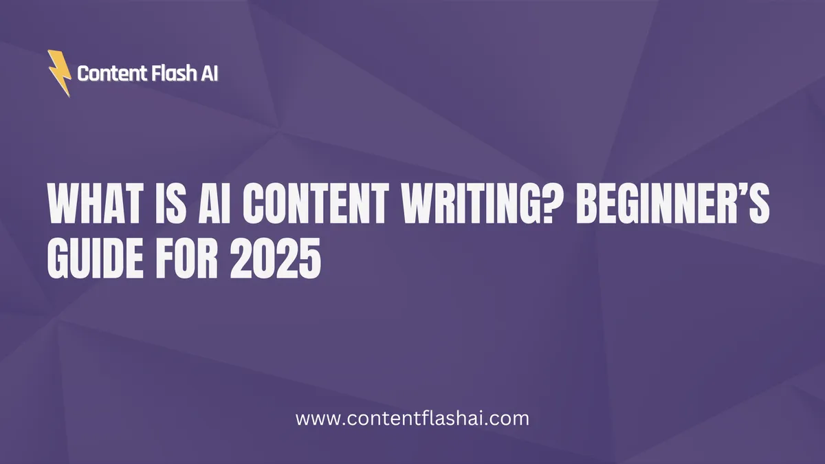 What Is AI Content Writing? Beginner’s Guide for 2025